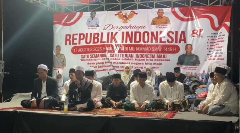 Ketua PHBI dan Pemdes Ketos Peringati HUT RI ke-81 dan Maulid Nabi Muhammad SAW 1448 H